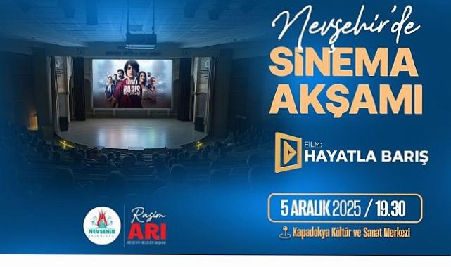 Nevşehir’de Sinema Akşamı “Hayatla Barış” Sinemasında Buluşuyoruz