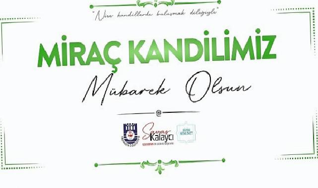 Belediye Başkanı Savaş Kalaycı’dan Miraç Kandili İletisi