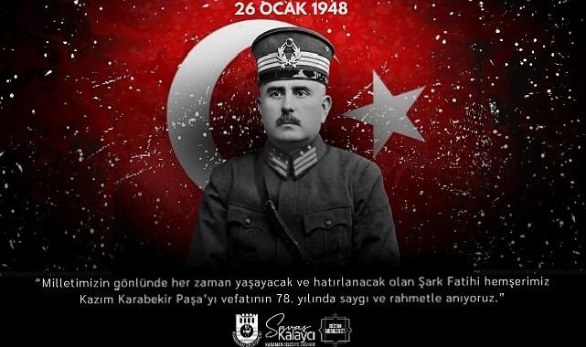 Belediye Başkanı Savaş Kalaycı’nın Kazım Karabekir Paşa’yı Anma İletisi