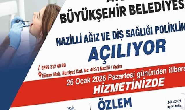 Lider Çerçioğlu’ndan Nazilli’ye Büyük Sıhhat Yatırımı: Ağız ve Diş Sıhhati Polikliniği Hizmete Açılıyor