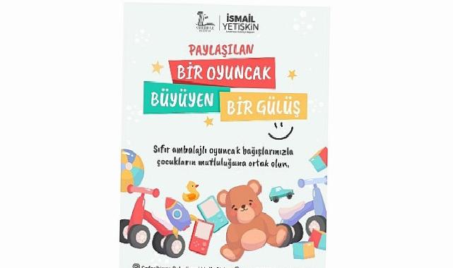 “Paylaşılan Bir Oyuncak, Büyüyen Bir Gülüş”