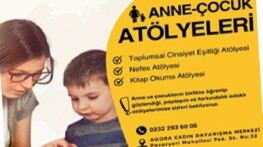 Anne ve çocuklara güç veren atölyeler başlıyor