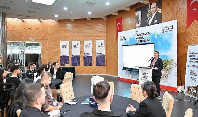 Büyükşehir’de ‘Antalya Lokal Gençlik Forumu’ düzenlendi