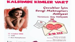 “Kalbimde Kimler Var?” atölyesi 14 Şubat’ta çocuklarla buluşuyor