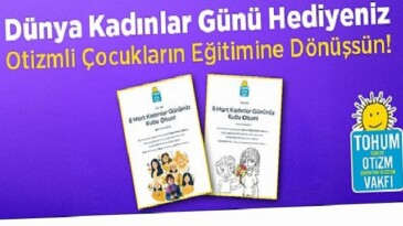 8 Mart Dünya Bayanlar Günü İkramınız Otizmli Çocuklar İçin Eğitime Dönüşsün