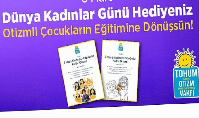 8 Mart Dünya Bayanlar Günü İkramınız Otizmli Çocuklar İçin Eğitime Dönüşsün