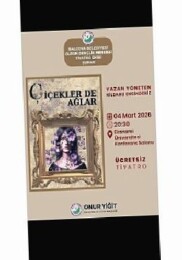 Balçova’da 8 Mart haftasına özel manalı tiyatro: Çiçekler de Ağlar sahneleniyor