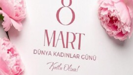 Belediye Başkanı Savaş Kalaycı’nın 8 Mart Dünya Bayanlar Günü Bildirisi