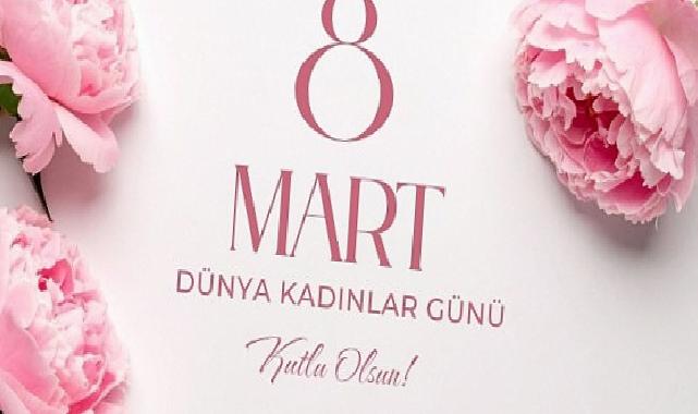 Belediye Başkanı Savaş Kalaycı’nın 8 Mart Dünya Bayanlar Günü Bildirisi