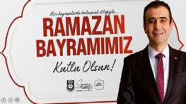 Belediye Başkanı Savaş Kalaycı’nın Ramazan Bayramı Bildirisi