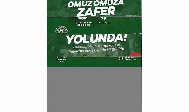 Bursaspor’un şampiyonluk heyecanı Nilüfer’de yaşanacak