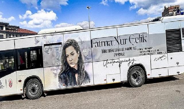 İETT, Fatma Işık Çelik öğretmenin anısını ebediyen yaşatacak