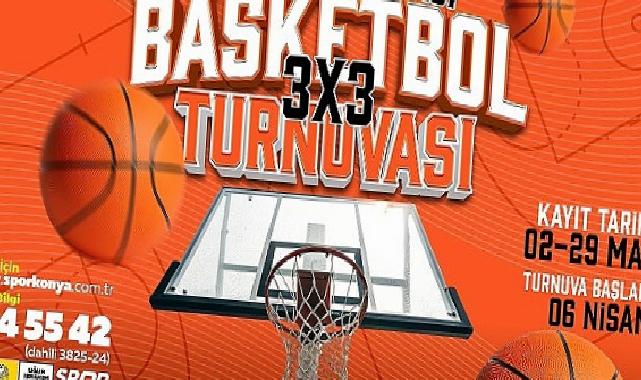 Konya Büyükşehir Kurumlar Ortası 3X3 Basketbol Turnuvası Kayıtlar Başladı
