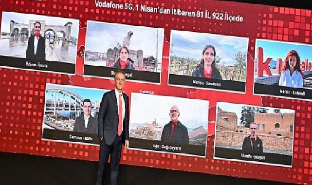 Vodafone, 1 Nisan’da 81 Vilayet ve 922 İlçede 5G Sinyalini Birebir Anda Verecek