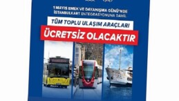 1 Mayıs’ta Toplu Ulaşım Fiyatsız