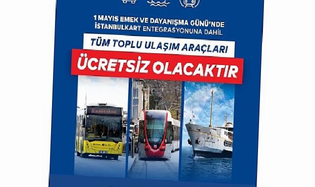 1 Mayıs’ta Toplu Ulaşım Fiyatsız