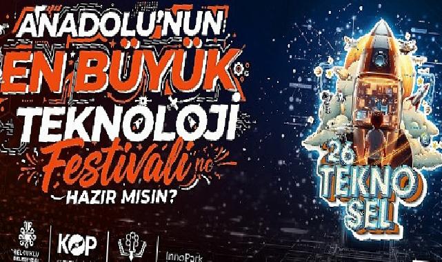 Anadolu’nun en büyük Teknoloji Şenliği Selçuklu’da başlıyor