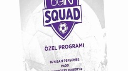 beIN SQUAD 13. Kısmıyla beIN SPORTS HABER’de