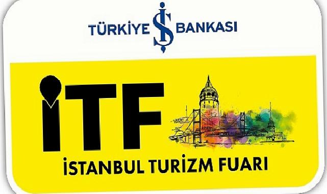 İstanbul Turizm Fuarı (İTF) Memleketler arası Satın Alma Programı ile Bu Yıl Çok Daha Güçlü