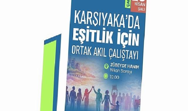 Karşıyaka’da ‘eşitlik’ doruğu