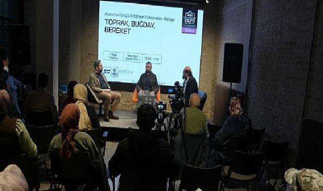 Konya Tarım Fuarı Kapsamında Depo No: 4’te “Toprak, Buğday, Bereket” Konuşuldu