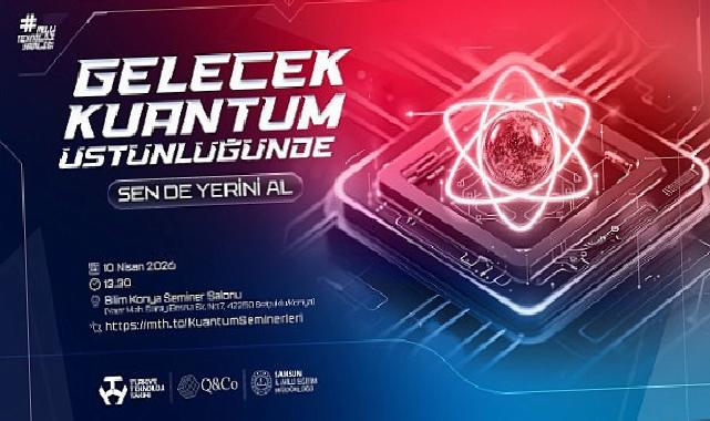 Türkiye’nin Kuantum Atağı: 14 Vilayette Lise Öğrencileri İçin Dev Eğitim Seferberliği