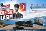 19 Mayıs’ta toplu taşıma fiyatsız