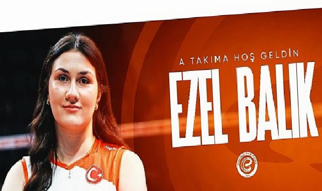 Eczacıbaşı Spor Kulübü geleceğin yıldızlarını yetiştirmeye devam ediyor… Ezel Balık A Takımda!
