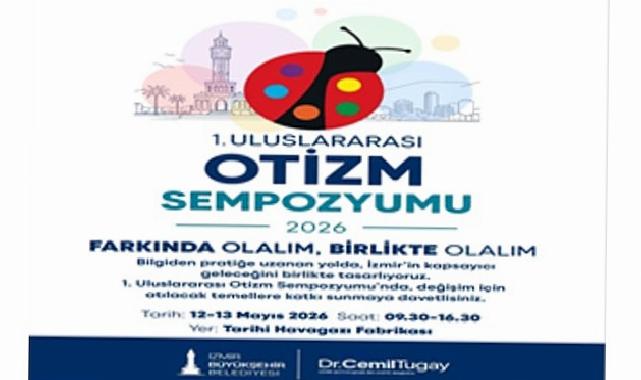 İzmir Milletlerarası Otizm Sempozyumu’na konut sahipliği yapıyor