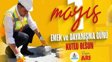 Nevşehir Belediye Liderimiz Rasim Arı’dan 1 Mayıs İletisi