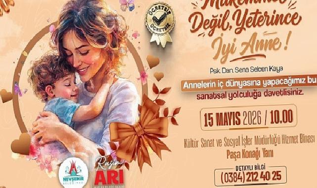 Nevşehir Belediyesi’nden “Mükemmel Anne Değil, Gereğince Uygun Anne” Atölyesi