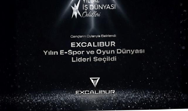 Yılın E-Spor ve Oyun Dünyası Lideri Excalibur Seçildi