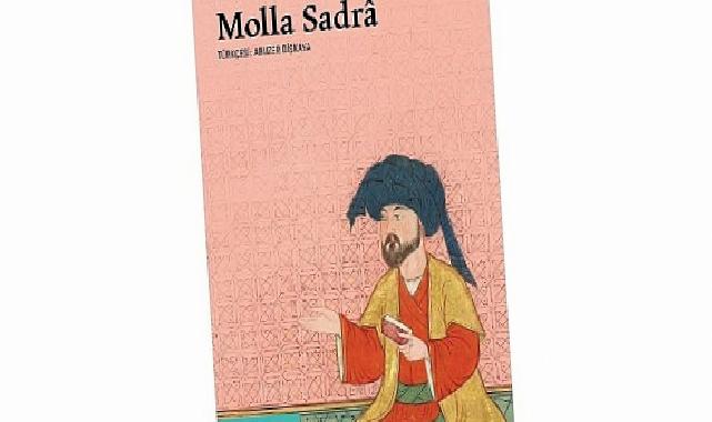 İslam ideolojisinin geç devrine açılan kapı: “Molla Sadrâ”