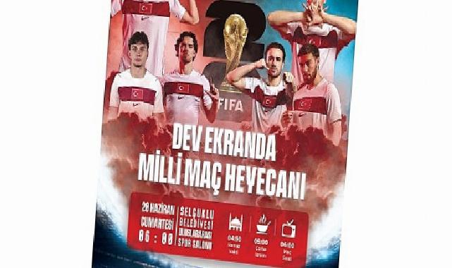 Ulusal Maç Heyecanı Bir Kere Daha Selçuklu’da Dev Ekranda Yaşanacak