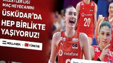 Üsküdar’da Filenin Sultanları Heyecanı Dev Ekranda Yaşanacak