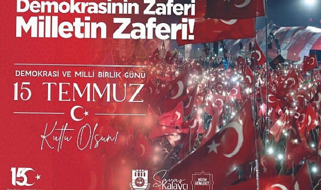 Belediye Başkanı Savaş Kalaycı’nın 15 Temmuz Bildirisi