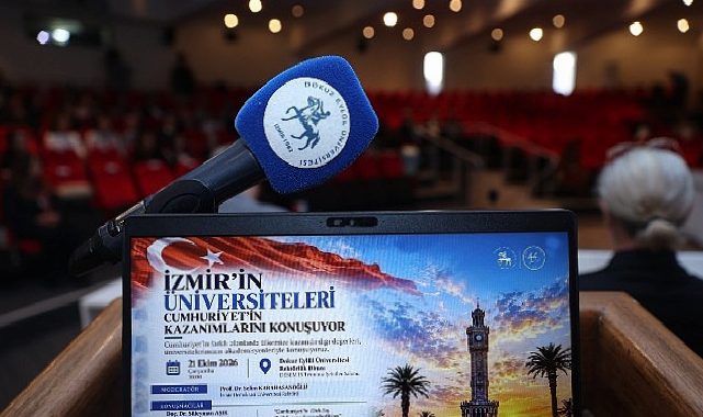 İzmir’in Üniversiteleri Cumhuriyet’in Kazanımlarını DEÜ’de Konuştu